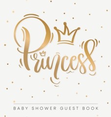 Princess! Baby Shower Guest Book: Cute Gold Letters Royal Crown And Confett…