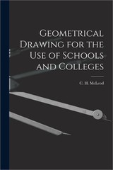 Geometrical Drawing for the Use of Schools and Colleges [microform] (Paperback o