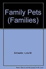 Family Pets Hardcover Lola M. Schaefer
