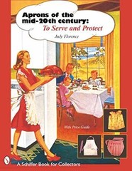 Aprons of the Mid-20th Century: To – Paperback, by Florence Judy – Very Good