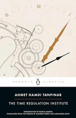 The Time Regulation Institute – Paperback, by Tanpinar Ahmet Hamdi – Very Good