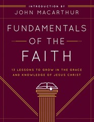 Fundamentals of the Faith: 13 Lessons to Grow in the Grace and Knowledge of …