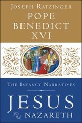 Jesus of Nazareth: The Infancy Narratives by Pope Benedict XVI: Used