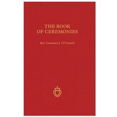 The Traditional Latin Mass The Book of Ceremonies Fr. Laurence John O’Connell