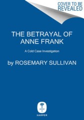The Betrayal of Anne Frank: A Cold Case Investigation – Hardcover – VERY GOOD