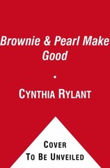 Brownie & Pearl Make Good by Rylant, Cynthia