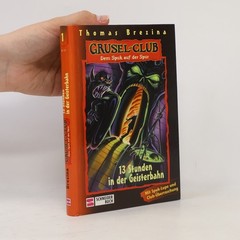 Grusel-Club 1. 13 Stunden in der Geisterbahn  |  Thomas Brezina