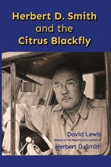 HERBERT D. SMITH AND THE CITRUS BLACKFLY By David Lewis **BRAND NEW**