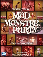 RANKIN/BASS’ MAD MONSTER PARTY By Rick Goldschmidt & Wes Garlatz – Hardcover
