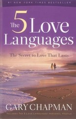 The Five Love Languages: The Secret to Love That Lasts by Chapman, Gary