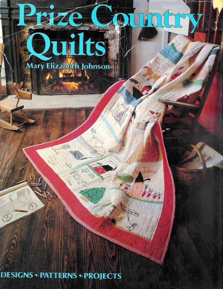 Prize Country Quilts by Mary Elizabeth Johnson – 230 Pages Hardcover Book
