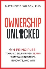 Ownership Unlocked: 4 Principles to Build Self-Driven Teams That Take Initia…