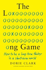 The Long Game: How to Be a Long-Term Thinker in a Short-Term World – GOOD