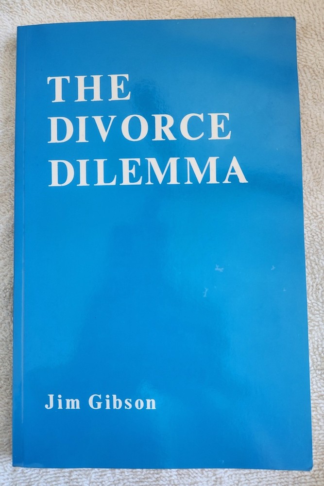 The Divorce Dilemma, by Jim Gibson. Rare, Scriptural. 1987 PB