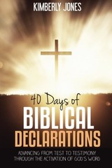 40 DAYS OF BIBLICAL DECLARATIONS: ADVANCING FROM TEST TO By Kimberly Jones *VG+*