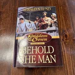 Behold the Man, Gerald N Lund 1st Ed 1st Print HCDJ The Kingdom and the Crown #3