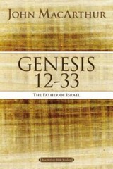 Genesis 12 to 33: The Father of Israel (MacArthur Bible Studies) – VERY GOOD