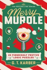 Merry Murdle: 25 Fiendishly Festive Logic Puzzles by G T Karber: New