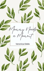 Mommy Needs A Moment