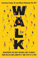 Walk: Rediscover the Most Natural Way to Boost Your Health and Longevi Hardcover