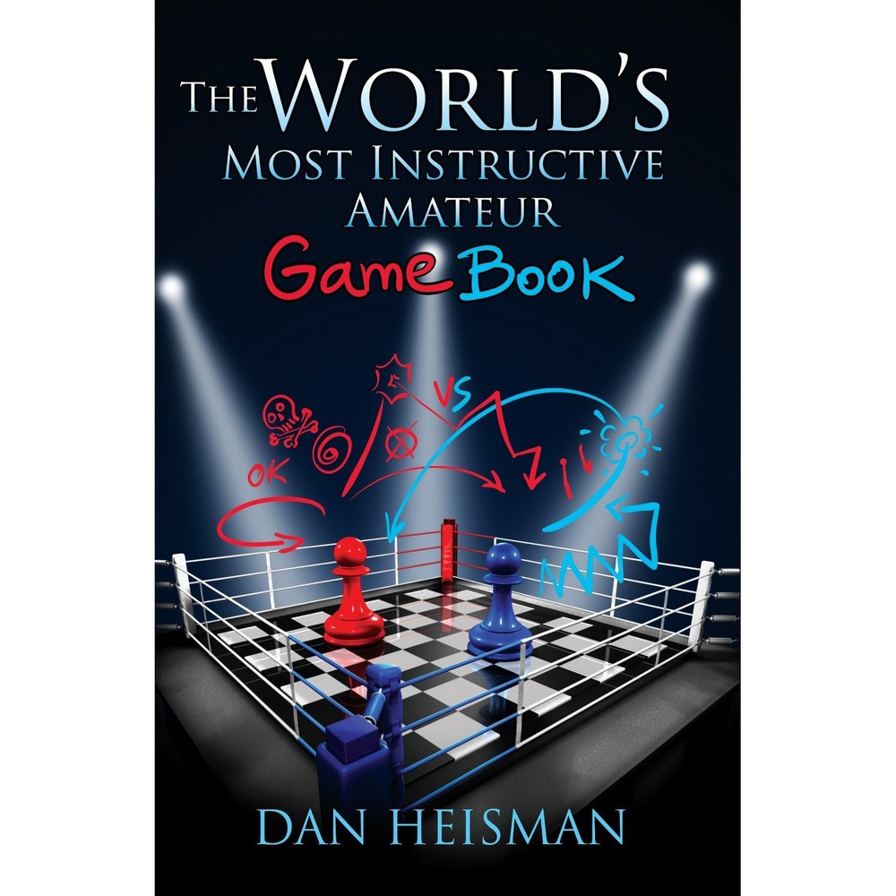 World’s Most Instructive Amateur Game Book. By Dan Heisman. NEW CHESS BOOK