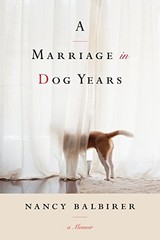 A MARRIAGE IN DOG YEARS By Nancy Balbirer – Hardcover **BRAND NEW**