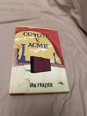 Coyote V. Acme by Ian Frazier (1996, Hardcover)