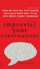 Improve Your Conversations: Think on Your Feet… 9781647432287 by King, Patrick