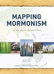 Mapping Mormonism: An Atlas of Latter-Day Saint History