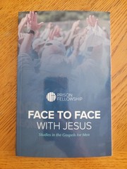 PRISON FELLOWSHIP Face to Face with Jesus: Studies in the Gospels for Men