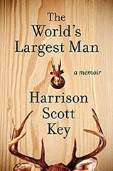 The World’s Largest Man : A Memoir Hardcover Harrison Scott Key