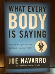 What Every Body Is Saying: an Ex-FBI Agent’s Guide to Speed-Reading People