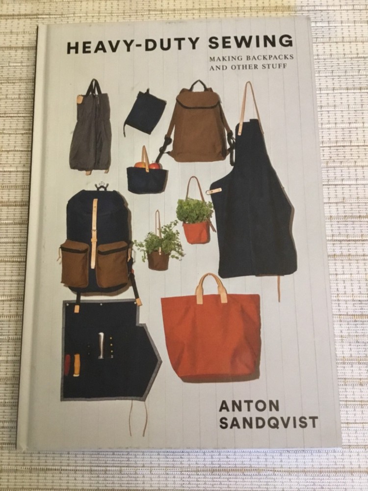 HEAVY DUTY SEWING: MAKING BACKPACKS AND OTHER STUFF By Anton Sandqvist **Mint**