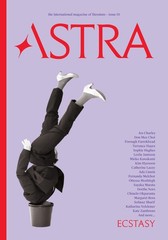 Astra Magazine, Ecstasy: Issue One (Astra: the International Magazine of Lit…