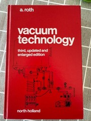 Vacuum Technology, A. Roth, Third Updated and Enlarged Edition, 1990
