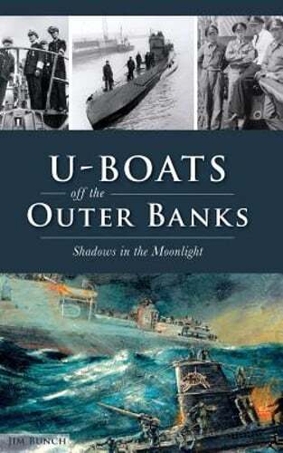 U-Boats Off the Outer Banks: Shadows in the Moonlight by Jim Bunch: New