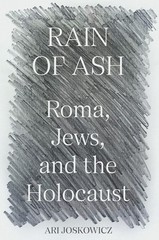 Rain of Ash: Roma, Jews, and the Holocaust Paperback by Joskowicz, Ari
