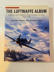 The Luftwaffe Album: Fighters and Bombers of the German Air Force 1933-1945