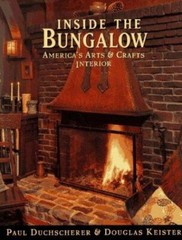 Inside the Bungalow: America’s Arts and Crafts Interior by Paul Duchscherer