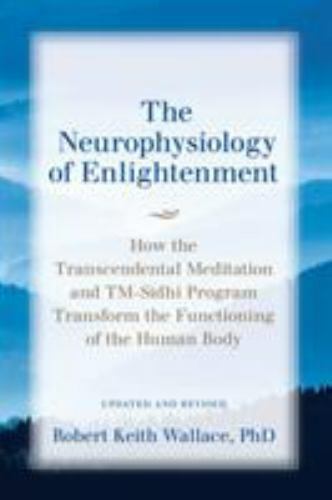 The Neurophysiology of Enlightenment: How the Transcendental Meditation and…