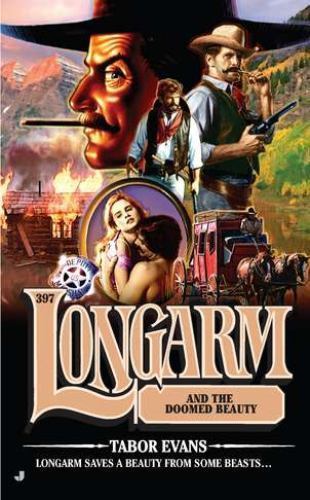Longarm 397: Longarm and the Doomed Beauty by Evans, Tabor, Very Good Book