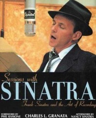 Sessions with Sinatra: Frank Sinatra and the Art of Recording, Granata, Charles