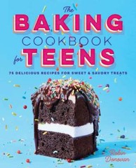 The Baking Cookbook for Teens: 75 Delicious Recipes for Sweet and S – VERY GOOD