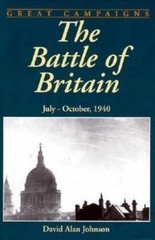 Battle Of Britain: July-november 1940 (Great Campaigns Series) Johnson, David ..