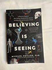 Believing Is Seeing : A Physicist Explains How Science Shattered His Atheism …