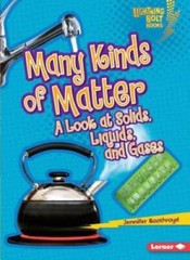 Many Kinds of Matter: A Look at Solids, Liquids, and Gases (Lightning Bol – GOOD