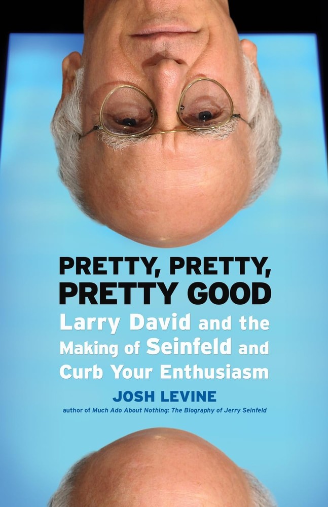 Pretty, Pretty, Pretty Good: Larry David and the Making of Seinfeld and Curb…