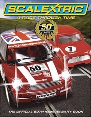 Scalextric: A Race Through Time: The 50th anniversary book from the makers of th