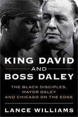 King David and Boss Daley: The Black Disciples, Mayor Daley, and Chicago on the