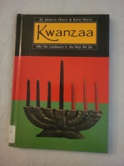 Kwanzaa: Why We Celebrate It the Way We Do By Martin & Kate Huntz